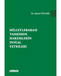 Milletlerarası Tahkimde Hakemlerin Doğal Yetkileri (Ciltli)