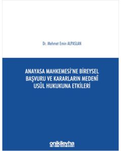 Anayasa Mahkemesi'ne Bireysel Başvuru ve Kararların Medeni Usul Hukukuna Etkileri (Ciltli)