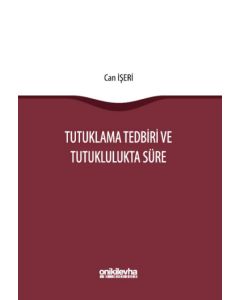 Tutuklama Tedbiri ve Tutuklulukta Süre