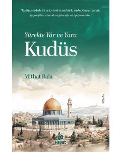 Yürekte Yâr ve Yara Kudüs