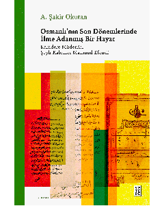 Osmanlı'nın Son Dönemlerinde İlme Adanmış Bir Hayat