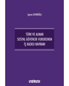 Türk ve Alman Sosyal Güvenlik Hukukunda İş Kazası Kavramı