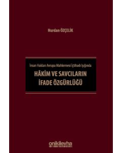 İnsan Hakları Avrupa Mahkemesi İçtihadı Işığında Hakim ve Savcıların İfade Özgürlüğü
