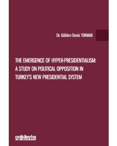 The Emergence of Hyper-Presidentialism - A Study on Political Opposition in Turkey's New Presidential System