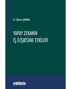 Yapay Zekanın İş İlişkisine Etkileri (Ciltli)