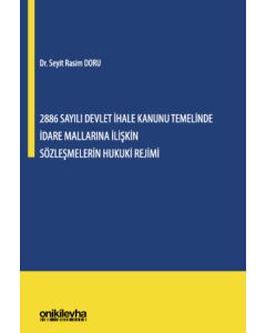 2886 Sayılı Devlet İhale Kanunu Temelinde İdare Mallarına İlişkin Sözleşmelerin Hukuki Rejimi (Ciltli)
