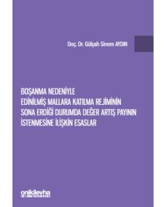 Boşanma Nedeniyle Edinilmiş Mallara Katılma Rejiminin Sona Erdiği Durumda Değer Artış Payının İstenmesine İlişkin Esaslar (Ciltli)