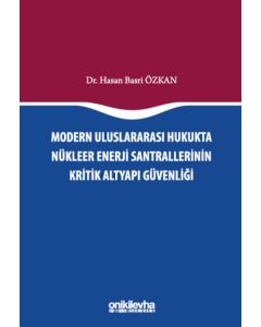 Modern Uluslararası Hukukta Nükleer Enerji Santrallerinin Kritik Altyapı Güvenliği
