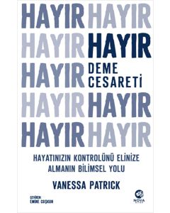 Hayır Deme Cesareti - Hayatınızın Kontrolünü Elinize Almanın Bilimsel Yolu
