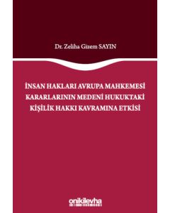 İnsan Hakları Avrupa Mahkemesi Kararlarının Medeni Hukuktaki Kişilik Hakkı Kavramına Etkisi