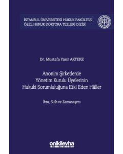 Anonim Şirketlerde Yönetim Kurulu Üyelerinin Hukuki Sorumluluğuna Etki Eden Haller (Ciltli)