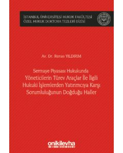Sermaye Piyasası Hukukunda Yöneticilerin Türev Araçlar ile İlgili Hukuki İşlemlerden Yatırımcıya Karşı Sorumluluğunun Doğduğu Haller (Ciltli)