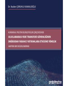 Uluslararası Veri Transferi Güvenliğinin Doğrudan Yabancı Yatırımlara Etkisine Yönelik Ampirik Bir Değerlendirme