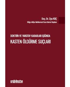 Doktrin ve Yargıtay Kararları Işığında Kasten Öldürme Suçları 