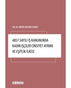 4857 Sayılı İş Kanununda Kadın İşçiler Cinsiyet Ayrımı ve Eşitlik İlkesi