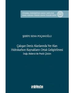 Çakışan Deniz Alanlarında Yer Alan Hidrokarbon Kaynakların Ortak Geliştirilmesi Doğu Akdeniz'de Pratik Çözüm 