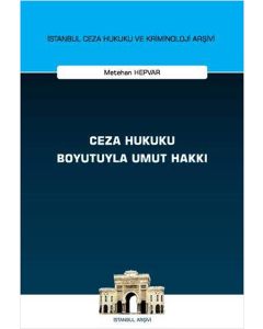 Ceza Hukuku Boyutuyla Umut Hakkı 