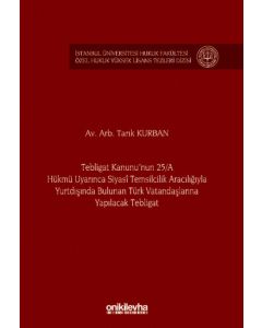 Tebligat Kanunu'nun 25/A Hükmü Uyarınca Siyasi Temsilcilik Aracılığıyla Yurtdışında Bulunan Türk Vatandaşlarına Yapılacak Tebligat