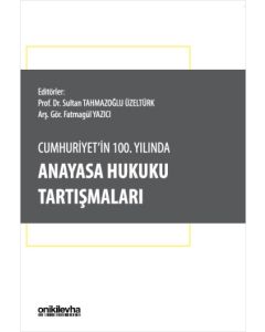 Cumhuriyet'in 100. Yılında Anayasa Hukuku Tartışmaları