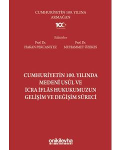 Cumhuriyetin 100. Yılında Medeni Usul ve İcra İflas Hukukumuzun Gelişim ve Değişim Süreci (Ciltli)