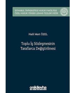 Toplu İş Sözleşmesinin Taraflarca Değiştirilmesi
