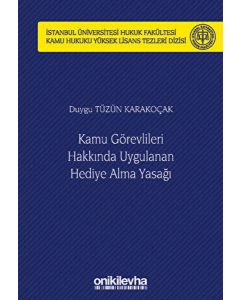 Kamu Görevlileri Hakkında Uygulanan Hediye Alma Yasağı (Ciltli)