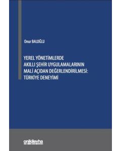 Yerel Yönetimlerde Akıllı Şehir Uygulamalarının Mali Açıdan Değerlendirilmesi: Türkiye Deneyimi