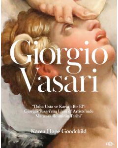 Daha Usta ve Kararlı Bir El - Giorgio Vasari’nin Lives of Artists’inde Manzara Resminin Tarihi