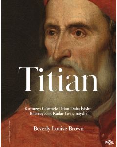 Kırmızıyı Görmek: Titian Daha İyisini Bilemeyecek Kadar Genç miydi?