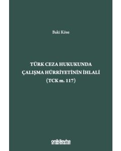 Türk Ceza Hukukunda Çalışma Hürriyetinin İhlali (TCK M. 117)