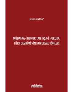 Müdafaa-i Hukuk'tan İnşa-i Hukuka: Türk Devrimi'nin Hukuksal Yönleri