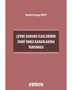 Çevre Hukuku İlkelerinin İdari Yargı Kararlarına Yansıması