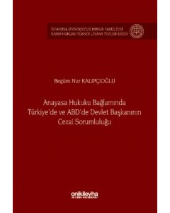 Anayasa Hukuku Bağlamında Türkiye'de ve ABD'de Devlet Başkanının Cezai Sorumluluğu