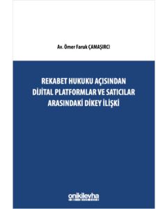 Rekabet Hukuku Açısından Dijital Platformlar Ve Satıcılar Arasındaki Dikey İlişki
