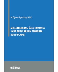 Milletlerarası Özel Hukukta Hava Araçlarının Teminata Konu Olması