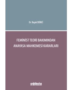 Feminist Teori Bakımından Anayasa Mahkemesi Kararları 