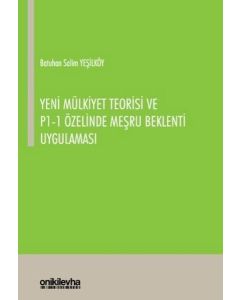 Yeni Mülkiyet Teorisi ve P1-1 Özelinde Meşru Beklenti Uygulaması