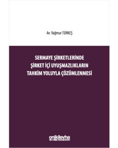 Sermaye Şirketlerinde Şirket İçi Uyuşmazlıkların Tahkim Yoluyla Çözümlenmesi
