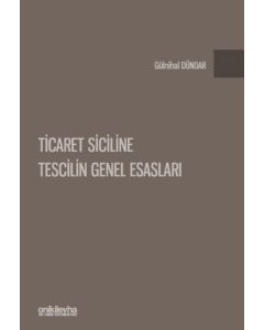 Ticaret Siciline Tescilin Genel Esasları (Ciltli)