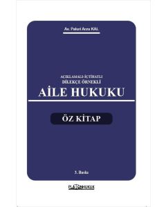 Açıklamalı - İçtihatlı - Dilekçe Örnekli Aile Hukuku Öz Kitap