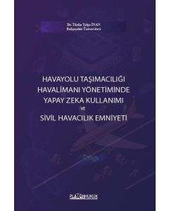 Havayolu Taşımacılığı Havalimanı Yönetiminde Yapay Zeka Kullanımı ve Sivil Havacılık Emniyeti