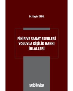 Fikir ve Sanat Eserleri Yoluyla Kişilik Hakkı İhlalleri (Ciltli)