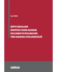 Kripto Varlıkların Mukayeseli Hukuk Açısından İncelenmesi ve İncelemelerin Türk Hukukuna Uygulanabilirliği