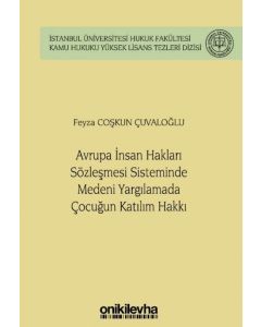 Avrupa İnsan Hakları Sözleşmesi Sisteminde Medeni Yargılamada Çocuğun Katılım Hakkı (Ciltli)