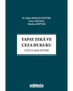 Yapay Zeka ve Ceza Hukuku Uygulama Kitabı