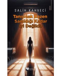 Tanışmak Bazen Sanıldığı Kadar İyi Değildir