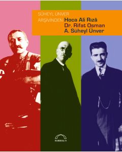 Süheyl Ünver Arşivinden Hoca Ali Rızâ, Dr. Rifat Osman, A. Süheyl Ünver (Ciltli)