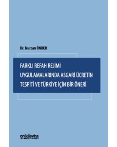 Farklı Refah Rejimi Uygulamalarında Asgari Ücretin Tespiti ve Türkiye İçin Bir Öneri