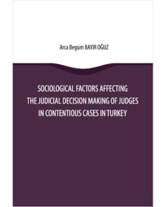 Sociological Factors Affecting the Judicial Decision Making Of Judges In Contentious Cases In Turkey