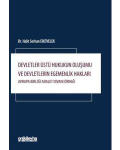Devletler Üstü Hukukun Oluşumu ve Devletlerin Egemenlik Hakları - Avrupa Birliği Adalet Divanı Örneği